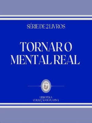 cover image of TORNAR O MENTAL REAL (SÉRIE DE 2 LIVROS)